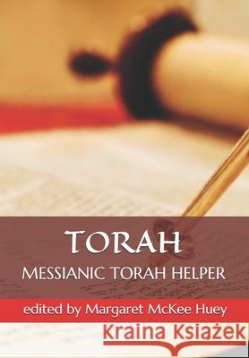 Messianic Torah Helper Margaret McKee Huey William Mark Huey J. K. McKee 9781981609796 Createspace Independent Publishing Platform - książka