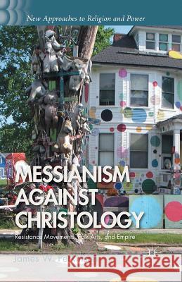 Messianism Against Christology: Resistance Movements, Folk Arts, and Empire Perkinson, J. 9781349461684 Palgrave MacMillan - książka