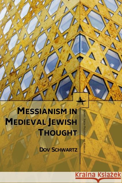 Messianism in Medieval Jewish Thought Dov Schwartz 9781618115690 Academic Studies Press - książka