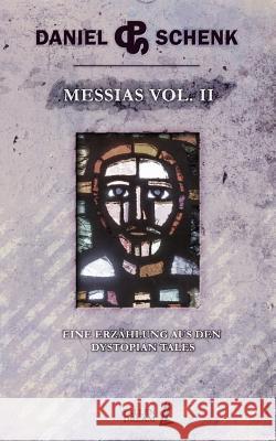 Messias Vol. II: Eine Erzählung aus den Dystopian Tales Schenk, Daniel P. 9783933427151 Fallendream - książka