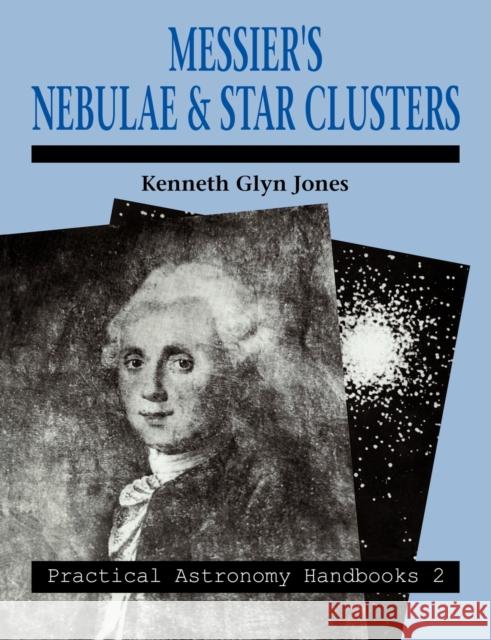 Messier's Nebulae and Star Clusters Kenneth Glyn Jones 9780521058490 Cambridge University Press - książka