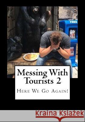 Messing With Tourists 2: Here We Go Again! Stokes, Alex 9781494340957 Createspace Independent Publishing Platform - książka