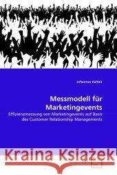 Messmodell für Marketingevents : Effizienzmessung von Marketingevents auf Basis des Customer Relationship Managements Kalteis, Johannes 9783639320947 VDM Verlag Dr. Müller - książka