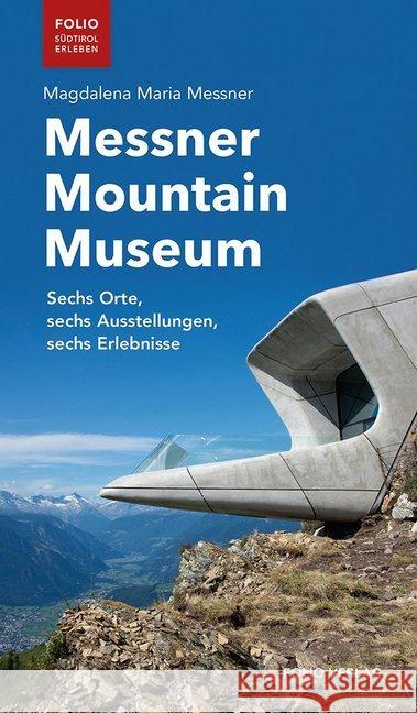 Messner Mountain Museum : Sechs Orte, sechs Ausstellungen, sechs Erlebnisse Messner, Magdalena Maria 9783852567655 Folio, Wien - książka