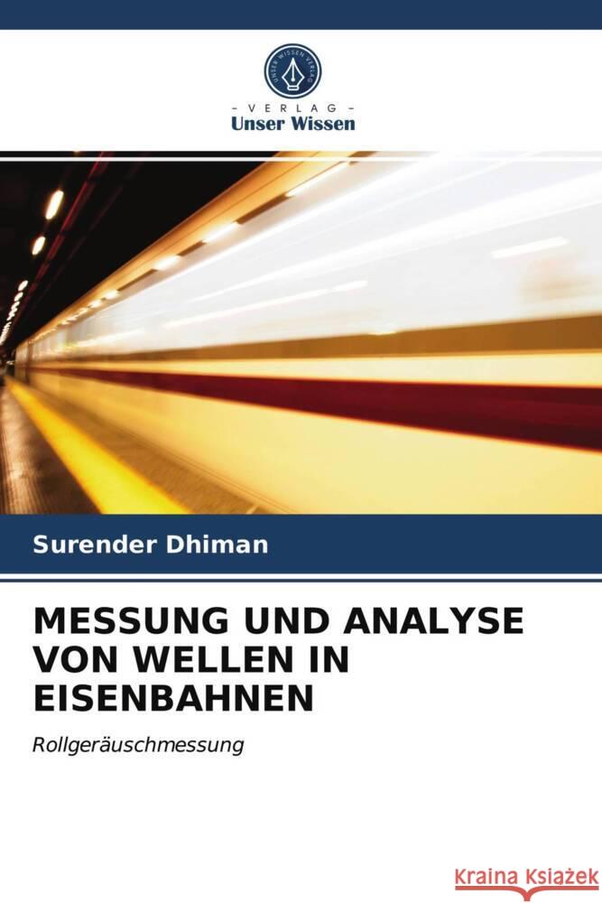 MESSUNG UND ANALYSE VON WELLEN IN EISENBAHNEN Dhiman, Surender 9786203657982 Verlag Unser Wissen - książka