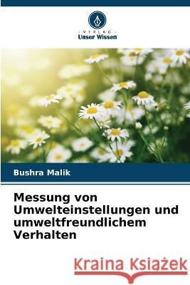 Messung von Umwelteinstellungen und umweltfreundlichem Verhalten Bushra Malik 9786205834633 Verlag Unser Wissen - książka