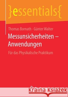 Messunsicherheiten - Anwendungen: Für Das Physikalische Praktikum Bornath, Thomas 9783658305642 Springer Spektrum - książka