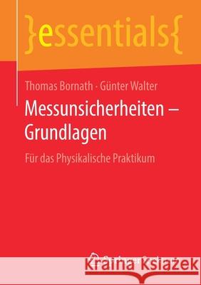 Messunsicherheiten - Grundlagen: Für Das Physikalische Praktikum Bornath, Thomas 9783658293840 Springer Spektrum - książka