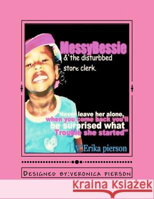 Messy Bessie: Messy Bessie & The disturbed store clerk..... Pierson, Veronica La 9781463765675 Createspace - książka