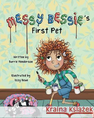 Messy Bessie\'s First Pet Barrie Henderson Izzy Bean Izzy and Jack 9781915535078 Izzy and Jack - książka