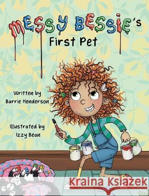 Messy Bessie\'s First Pet Barrie Henderson Izzy Bean Izzy and Jack 9781915535092 Izzy and Jack - książka