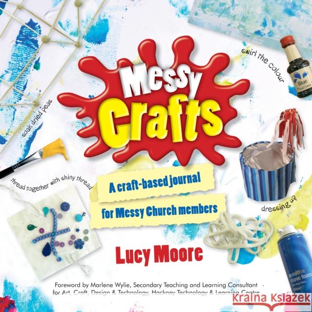 Messy Crafts: A craft-based journal for Messy Church members Lucy Moore 9780857460684 BRF (The Bible Reading Fellowship) - książka