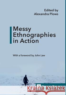 Messy Ethnographies in Action Alexandra Plows 9781622733293 Vernon Press - książka