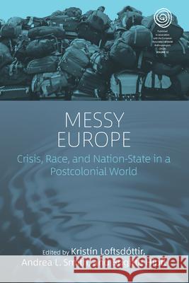 Messy Europe: Crisis, Race, and Nation-State in a Postcolonial World Andrea L. Smith Brigitte Hipfl 9781785337963 Berghahn Books - książka