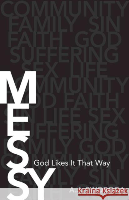 Messy: God Likes It That Way A. J. Swoboda 9780825441684 Kregel Publications - książka