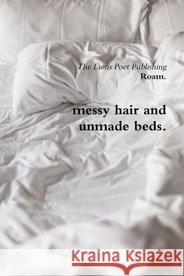 Messy Hair and Unmade Beds. Roam. 9781312497078 Lulu.com - książka