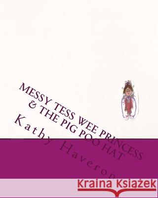 Messy Tess wee princess Haveron, Kathy E. 9781480008878 Createspace - książka