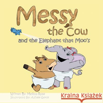 Messy the Cow and the Elephant That Moo's Melissa Rose 9781496906922 Authorhouse - książka