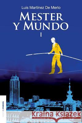 Mester y mundo I: Antología poética (1983-1999) de Luis Matínez de Merlo. Edición y prólogo de Yoandy Cabrera Madrid, Editorial Hypermedia 9781490351117 Createspace - książka