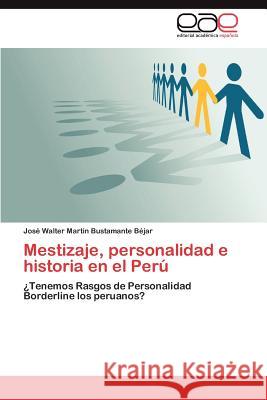 Mestizaje, Personalidad E Historia En El Peru Jos Walter Mart N. Bustamant 9783848460137 Editorial Acad Mica Espa Ola - książka