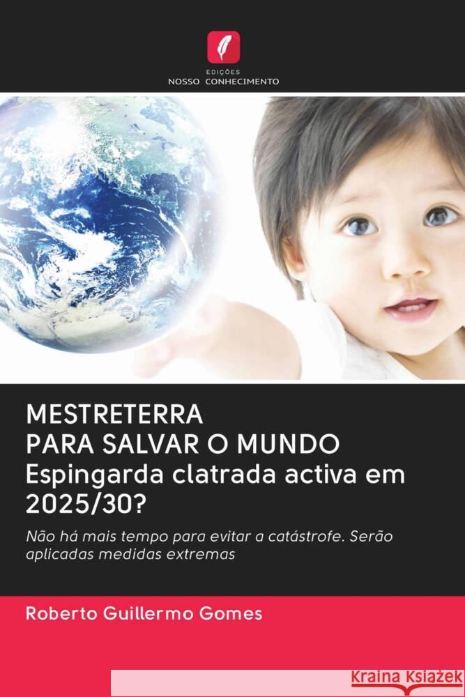 MESTRETERRA PARA SALVAR O MUNDO Espingarda clatrada activa em 2025/30? Gomes, Roberto Guillermo 9786203046717 Edicoes Nosso Conhecimento - książka