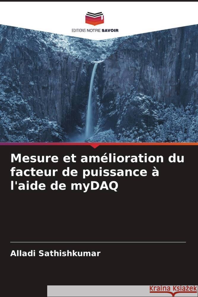 Mesure et amélioration du facteur de puissance à l'aide de myDAQ Sathishkumar, Alladi 9786205071083 Editions Notre Savoir - książka