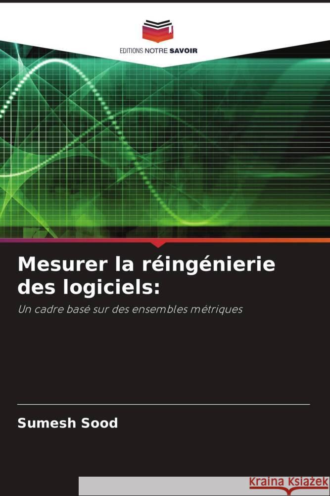 Mesurer la r?ing?nierie des logiciels Sumesh Sood 9786207166619 Editions Notre Savoir - książka