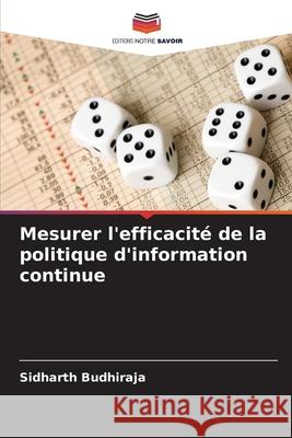 Mesurer l'efficacité de la politique d'information continue Budhiraja, Sidharth 9783659659591 Editions Notre Savoir - książka