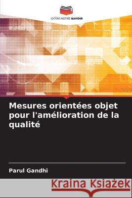 Mesures orientées objet pour l'amélioration de la qualité Gandhi, Parul 9786209022357 Editions Notre Savoir - książka
