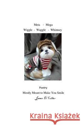 Meta - Mega - Wiggle - Waggle - Whimsey James D. Collier 9781530352531 Createspace Independent Publishing Platform - książka