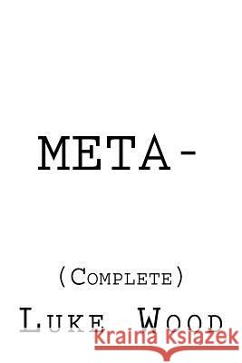 Meta-: (Complete) Wood, Luke 9781533412508 Createspace Independent Publishing Platform - książka