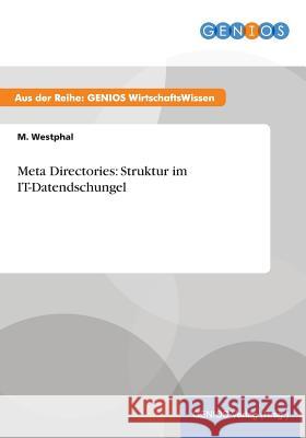 Meta Directories: Struktur im IT-Datendschungel M. Westphal 9783737937047 Gbi-Genios Verlag - książka