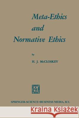 Meta-Ethics and Normative Ethics H. J. Maccloskey 9789401185448 Springer - książka