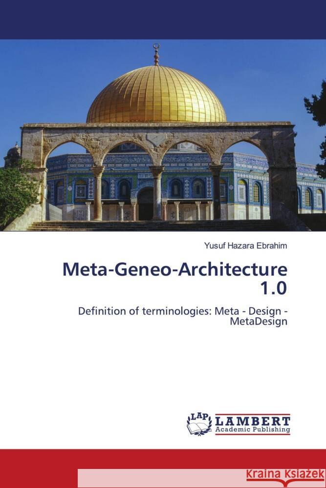Meta-Geneo-Architecture 1.0 Hazara Ebrahim, Yusuf 9783659784071 LAP Lambert Academic Publishing - książka