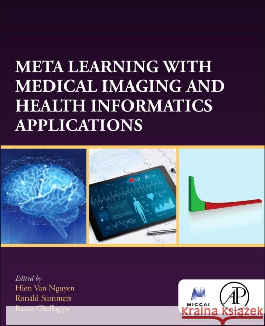 Meta Learning with Medical Imaging and Health Informatics Applications Nguyen, Hien Van 9780323998512 Academic Press - książka