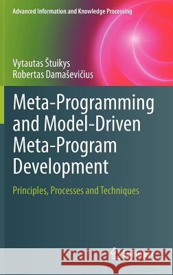 Meta-Programming and Model-Driven Meta-Program Development: Principles, Processes and Techniques Stuikys, Vytautas 9781447141259 Springer - książka