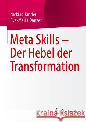 Meta Skills - Der Hebel Der Transformation Nicklas Kinder Eva-Maria Danzer 9783658501464 Springer - książka