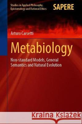 Metabiology: Non-Standard Models, General Semantics and Natural Evolution Carsetti, Arturo 9783030327170 Springer - książka