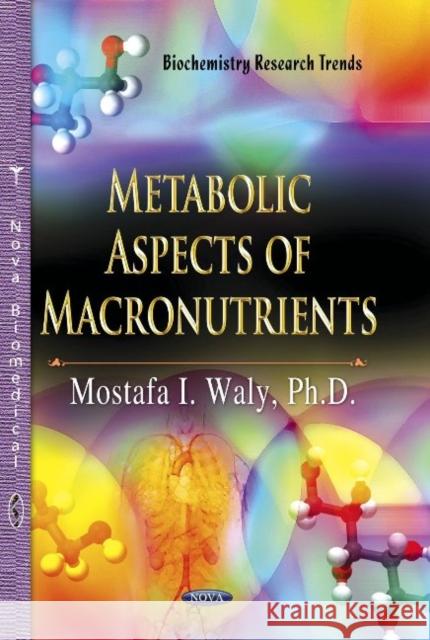 Metabolic Aspects of Macronutrients Mostafa I Waly 9781628088700 Nova Science Publishers Inc - książka