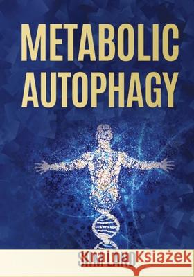 Metabolic Autophagy: Practice Intermittent Fasting and Resistance Training to Build Muscle and Promote Longevity Siim Land 9781790686391 Independently Published - książka