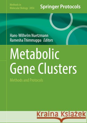 Metabolic Gene Clusters: Methods and Protocols Hans-Wilhelm Nuetzmann Ramesha Thimmappa 9781071653838 Humana - książka