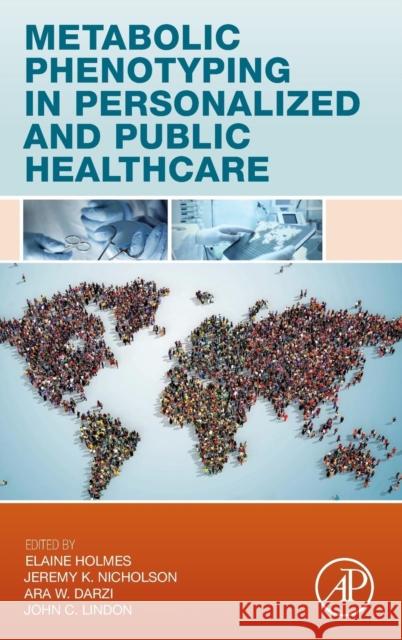 Metabolic Phenotyping in Personalized and Public Healthcare Nicholson, Jeremy Darzi, Ara Lindon, John C. 9780128003442 Elsevier Science - książka