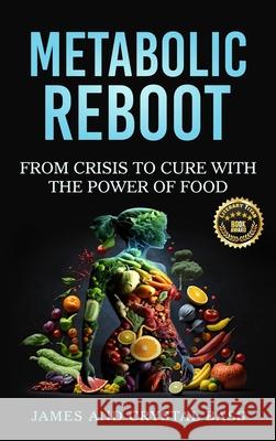 Metabolic Reboot: From Crisis to Cure with The Power of Food James Bass Crystal Bass 9781963737936 Clarice Jefferies Publishing - książka