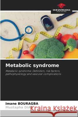 Metabolic syndrome BOURAGBA, Imane, Diaf, Mustapha 9786208986995 Our Knowledge Publishing - książka