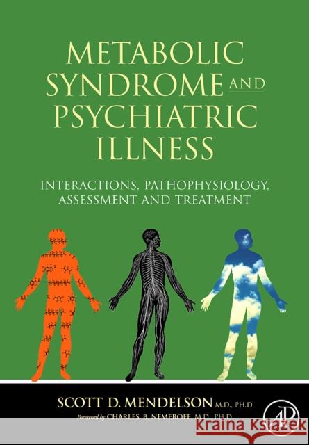Metabolic Syndrome and Psychiatric Illness: Interactions, Pathophysiology, Assessment and Treatment Scott D. Mendelson 9780123742407 Academic Press - książka