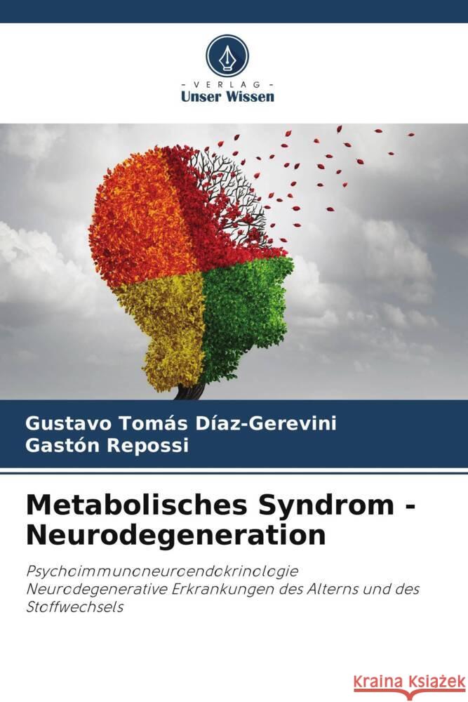 Metabolisches Syndrom - Neurodegeneration Díaz-Gerevini, Gustavo Tomás, Repossi, Gastón 9786206314653 Verlag Unser Wissen - książka