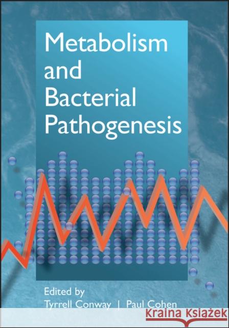 Metabolism and Bacterial Pathogenesis Tyrrell Conway Paul S. Cohen 9781555818869 ASM Press - książka