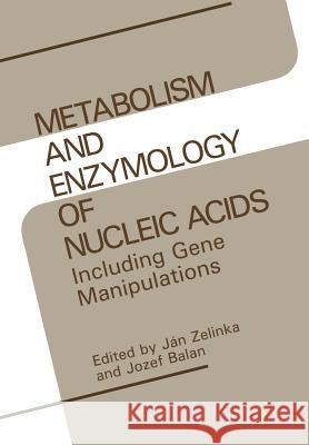 Metabolism and Enzymology of Nucleic Acids: Including Gene Manipulations Zelinka, Jan 9781461280637 Springer - książka