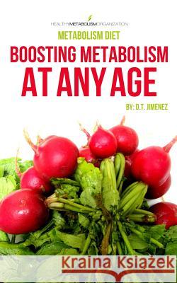 Metabolism Diet: Boost Metabolism At Any Age Jimenez, D. J. 9781481877886 Createspace - książka