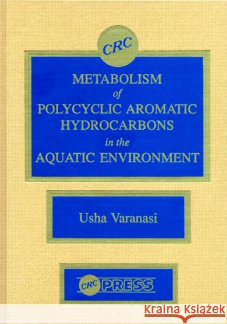 Metabolism of Polycyclic Aromatic Hydrocarbons in the Aquatic Environment Usha Varanasi Varanasi Varanasi David Bernard Boyle 9780849368448 CRC - książka